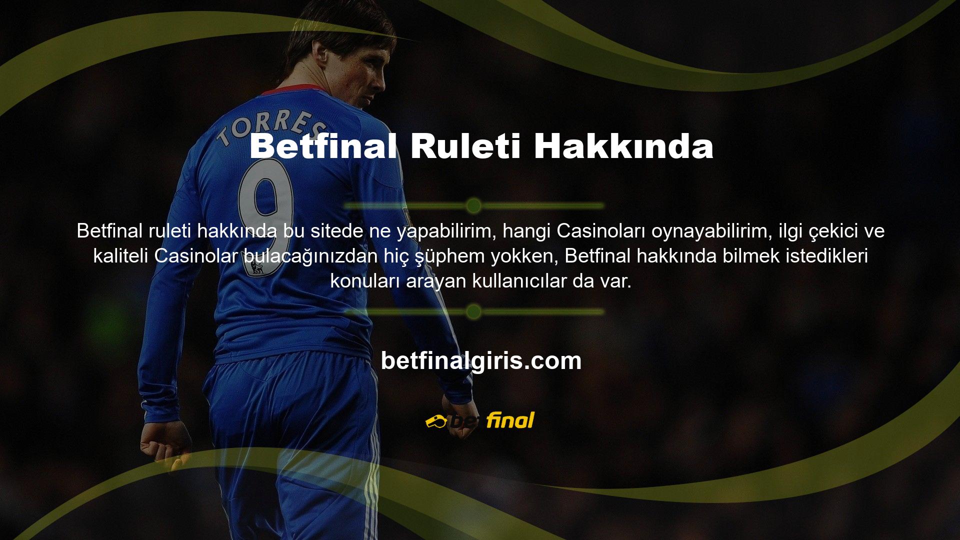 Rulet Casinoları, Betfinal web sitesindeki en popüler canlı Bonus Casino seçeneklerinden biridir