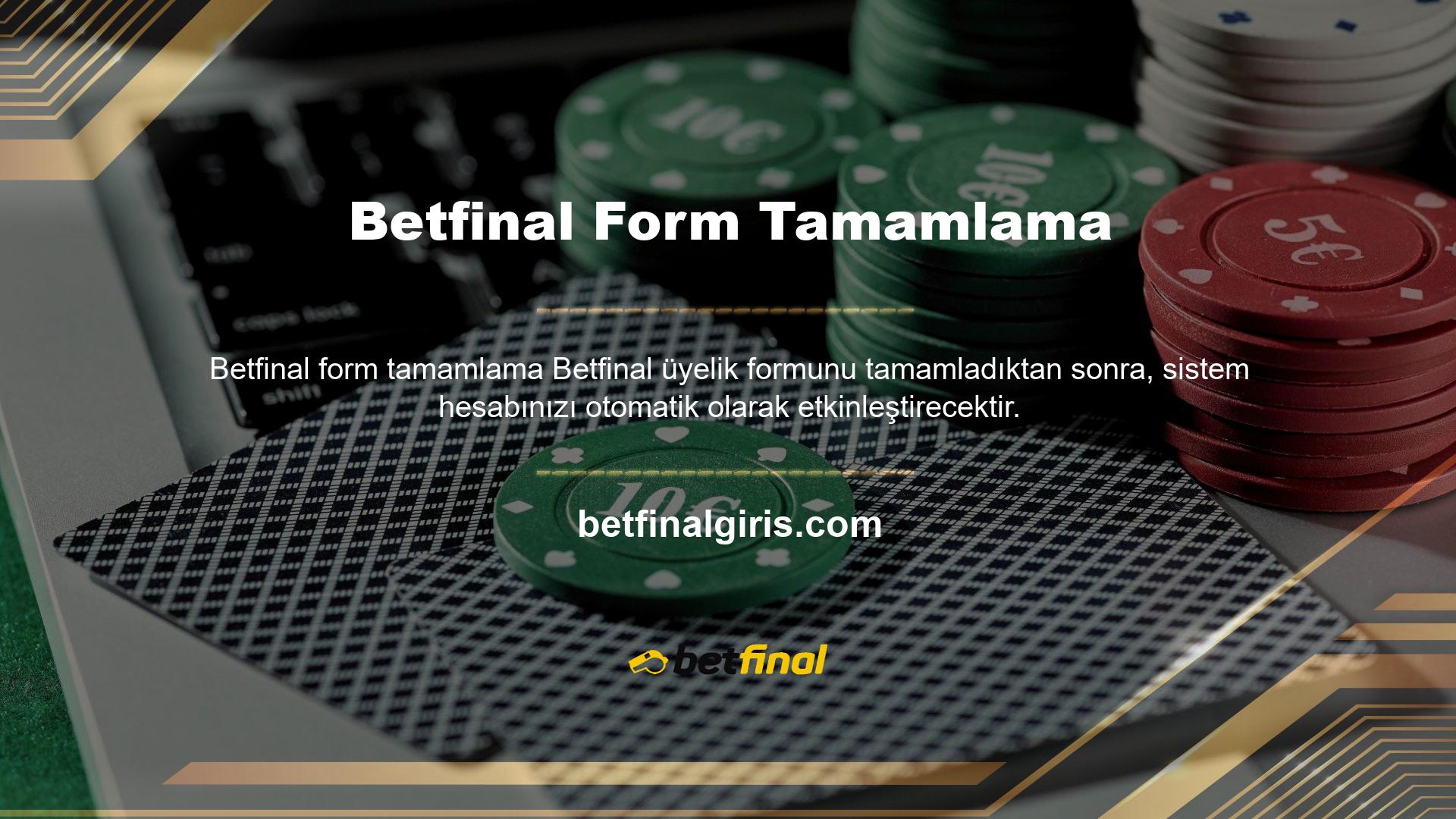 Betfinal üye olduktan sonra, lütfen bunlara dikkat edin